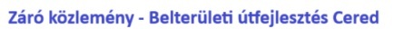 Belterületi útfejlesztés Cered - záró közlemény